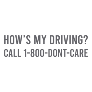 How's My Driving Call 1-800-Don't-Care Decal (Grey)